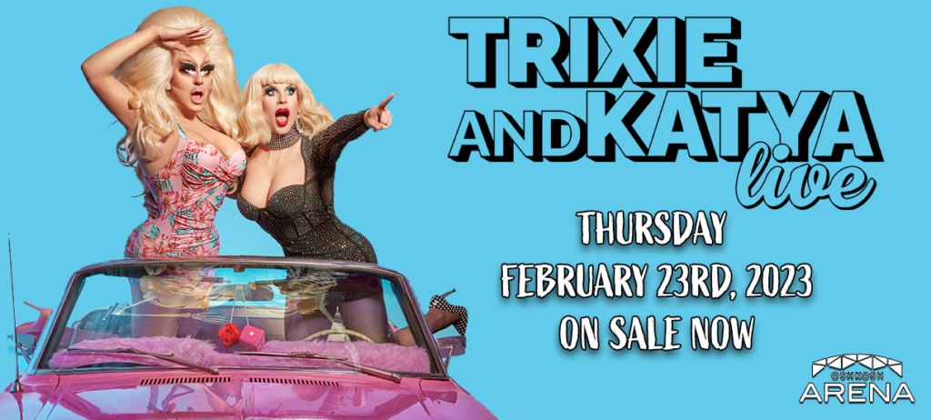 Obsessed Presents Trixie And Katya Live Oshkosh Arena 8320