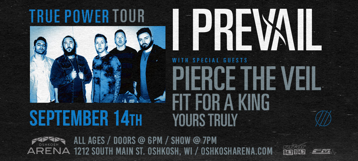 I Prevail : True Power Tour Featuring Pierce The Veil, Fit For A King, and Yours Truly Coming to Oshkosh!