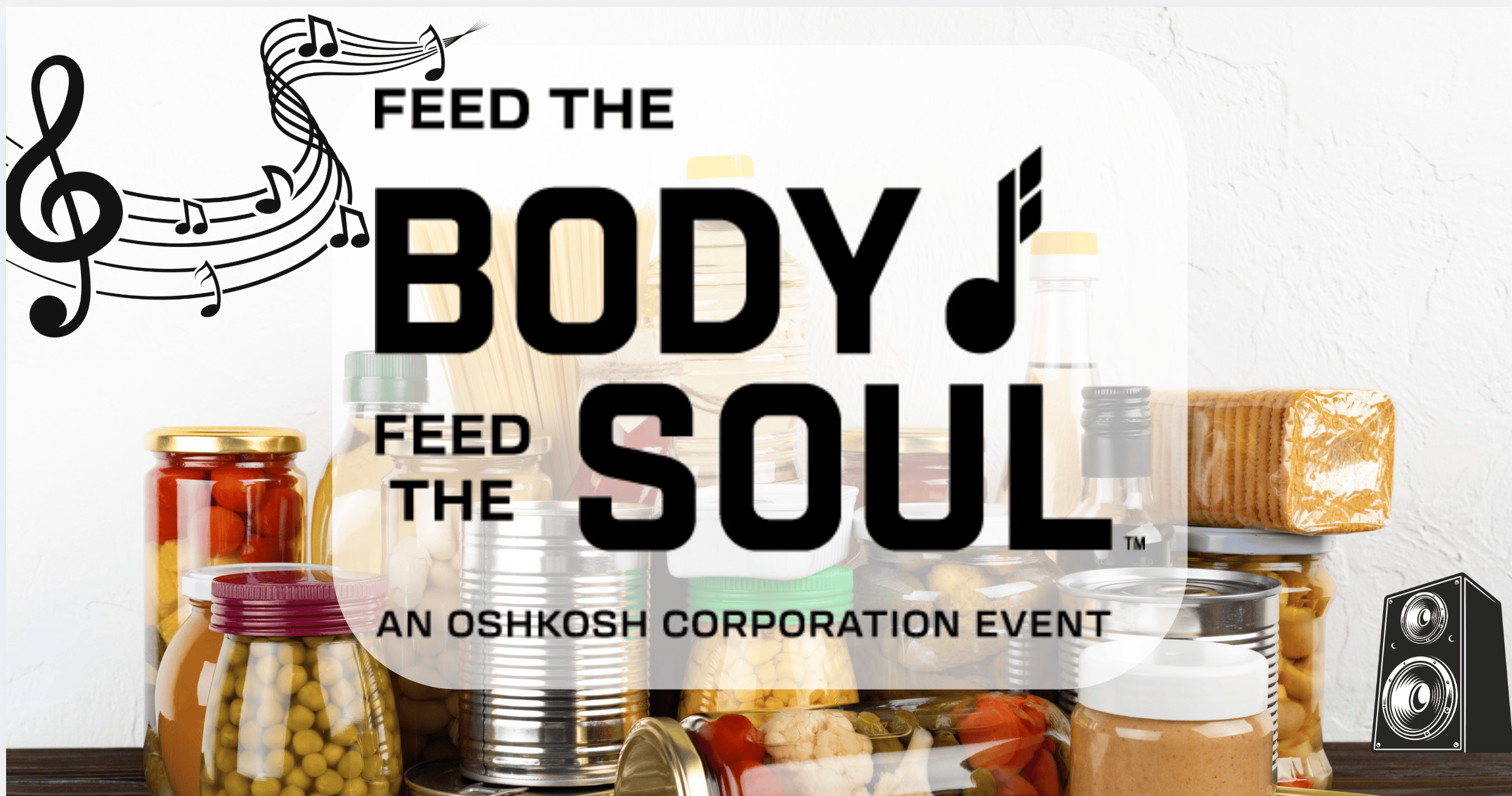 A promotional graphic shows jars of preserved vegetables, canned goods, bottles, and packaged crackers arranged on a table. Overlaid text reads “Feed the Body Feed the Soul — An Oshkosh Corporation Event.” Musical elements, including a treble clef and notes, appear on the left, and a speaker illustration sits on the right. The words “Body” and “Soul” incorporate musical note symbols.
