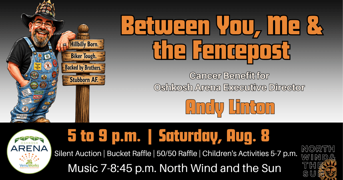 A colorful illustrated poster promoting a cancer benefit event titled “Between You, Me & the Fencepost.” On the left, a cartoon man in patched overalls, a black shirt, and a cap leans casually on a wooden signpost with four planks labeled “Hillbilly Born,” “Biker Tough,” “Backed by Brothers,” and “Stubborn AF.” On the right, event details read: “Cancer Benefit for Oshkosh Arena Executive Director Andy Linton. 5–9 p.m., Saturday, Aug. 8. Silent auction, bucket raffle, 50/50 raffle, and children’s activities from 5–7 p.m. Music from 7–8:45 p.m. by North Wind and the Sun.” Logos for Oshkosh Arena, VenuWorks, and North Wind & the Sun appear at the bottom.